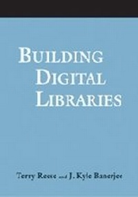 Enlarge image Cover: Building Digital Libraries - Association of College & Research Libraries