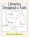 Cover: Libraries Designed for Kids - Neal-Schuman Publishers Inc