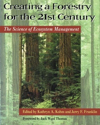 Enlarge image Cover: Creating a Forestry for the 21st Century - Island Press