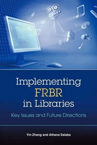 Enlarge image Cover: Implementing FRBR in Libraries - Association of College & Research Libraries