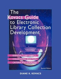 Enlarge image Cover: The Kovacs Guide to Electronic Library Collection Development - Association of College & Research Libraries