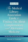 Cover: The Medical Library Association Guide to Finding Out About Complementary and Alternative Medicine - Association of College & Research Libraries