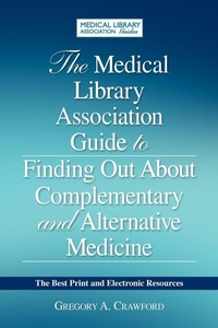 Enlarge image Cover: The Medical Library Association Guide to Finding Out About Complementary and Alternative Medicine - Association of College & Research Libraries