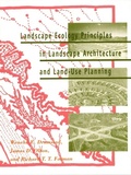 Cover: Landscape Ecology Principles in Landscape Architecture and Land-use Planning - Island Press