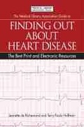 Cover: The Medical Library Association Guide to Finding Out About Heart Disease - Association of College & Research Libraries