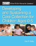 Cover: Developing and Sustaining a Core Collection for Children 0-5 - Neal-Schuman Publishers Inc