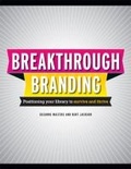 Cover: Break-Through Branding - Association of College & Research Libraries