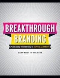 Enlarge image Cover: Break-Through Branding - Association of College & Research Libraries