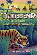 Cover: Tigerland and Other Unintended Destinations - Shearwater Books,US