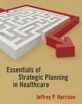 Cover: Essentials of Strategic Planning in Healthcare - Health Administration Press