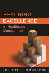 Enlarge image Cover: Reaching Excellence in Healthcare Management - Health Administration Press