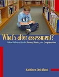 Cover: What's After Assessment? Follow-Up Instruction for Phonics, Fluency, and Comprehension - Heinemann Educational Books,U.S.