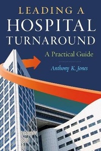 Enlarge image Cover: Leading a Hospital Turnaround A Practical Guide - Health Administration Press