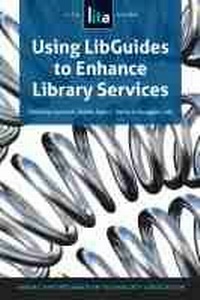 Enlarge image Cover: Using LibGuides to Enhance Library Services - Neal-Schuman Publishers Inc