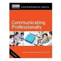Cover: Communicating Professionally - Neal-Schuman Publishers Inc