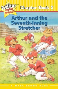 Enlarge image Cover: Arthur and the Seventh-Inning Stretcher - Little, Brown & Company