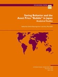 Cover: Saving Behavior and the Asset Price ""Bubble"" in Japan Analytical Studies - International Monetary Fund (IMF)
