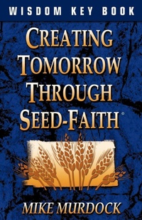 Enlarge image Cover: Creating Tomorrow Through Seed Faith - Wisdom International