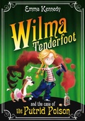 Cover: Wilma Tenderfoot and the Case of the Putrid Poison - Macmillan Children's Books