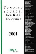 Cover: Funding Sources For K-12 Education 2001 Edition - Oryx Press Inc