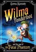 Cover: Wilma Tenderfoot and the Case of the Fatal Phantom - Macmillan Children's Books