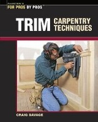 Enlarge image Cover: Trim Carpentry Techniques: Installing Doors, Windows, Base and Crown - Taunton Press Inc