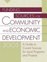Enlarge image Cover: Funding Sources for Community and Economic Development 2003 - Oryx Press Inc