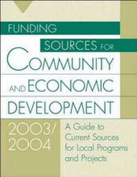 Enlarge image Cover: Funding Sources for Community and Economic Development 2003/2004 - Oryx Press Inc