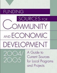 Enlarge image Cover: Funding Sources for Community and Economic Development 2004/2005 - Oryx Press Inc