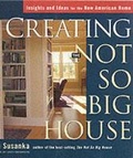 Cover: Creating the Not So Big House - Taunton Press Inc