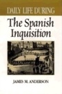 Cover: Daily Life During the Spanish Inquisition - Greenwood Press