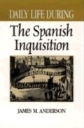 Cover: Daily Life During the Spanish Inquisition - Greenwood Press