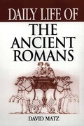 Cover: Daily Life of the Ancient Romans - Greenwood Press