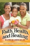 Cover: Faith, Health, and Healing in African American Life - Praeger Publishers Inc