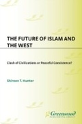 Cover: The Future of Islam and the West - Praeger Publishers Inc