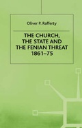 Cover: The Church, the State and the Fenian Threat, 1861-75 - Palgrave MacMillan