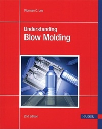 Enlarge image Cover: Understanding Blow Molding 2e - Hanser Publications