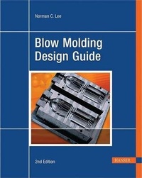 Enlarge image Cover: Blow Molding Design Guide 2e - Hanser Publications