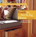 Cover: Inside the Not So Big House: Discovering the Details that Bring a Home to Life - Taunton Press Inc