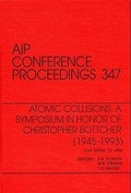 Cover: Atomic Collisions: A Symposium in Honor of Christopher Bottcher (1945-1993) - American Institute of Physics