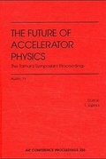 Cover: The Future of Accelerator Physics: The Tamura Symposium Proceedings - American Institute of Physics
