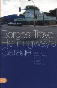 Enlarge image Cover: Borges' Travel, Hemingway's Garage - Fiction Collective Two