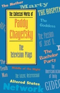 Cover: The Collected Works of Paddy Chayefsky - Applause Theatre Book Publishers