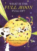 Cover: What Is the Full Moon Full Of? - Boyds Mills Press