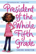 Cover: President of the Whole Fifth Grade - Little, Brown Books for Young Readers