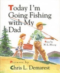 Cover: Today I'm Going Fishing with My Dad - Boyds Mills Press