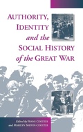 Cover: Authority, Identity and the Social History of the Great War - Berghahn Books, Incorporated