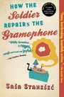 Cover: How the Soldier Repairs the Gramophone - Grove Press
