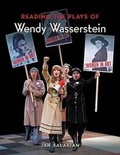 Cover: Reading the Plays of Wendy Wasserstein - Applause Theatre Book Publishers
