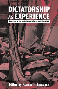 Abbildung von: Dictatorship as Experience - Berghahn Books, Incorporated